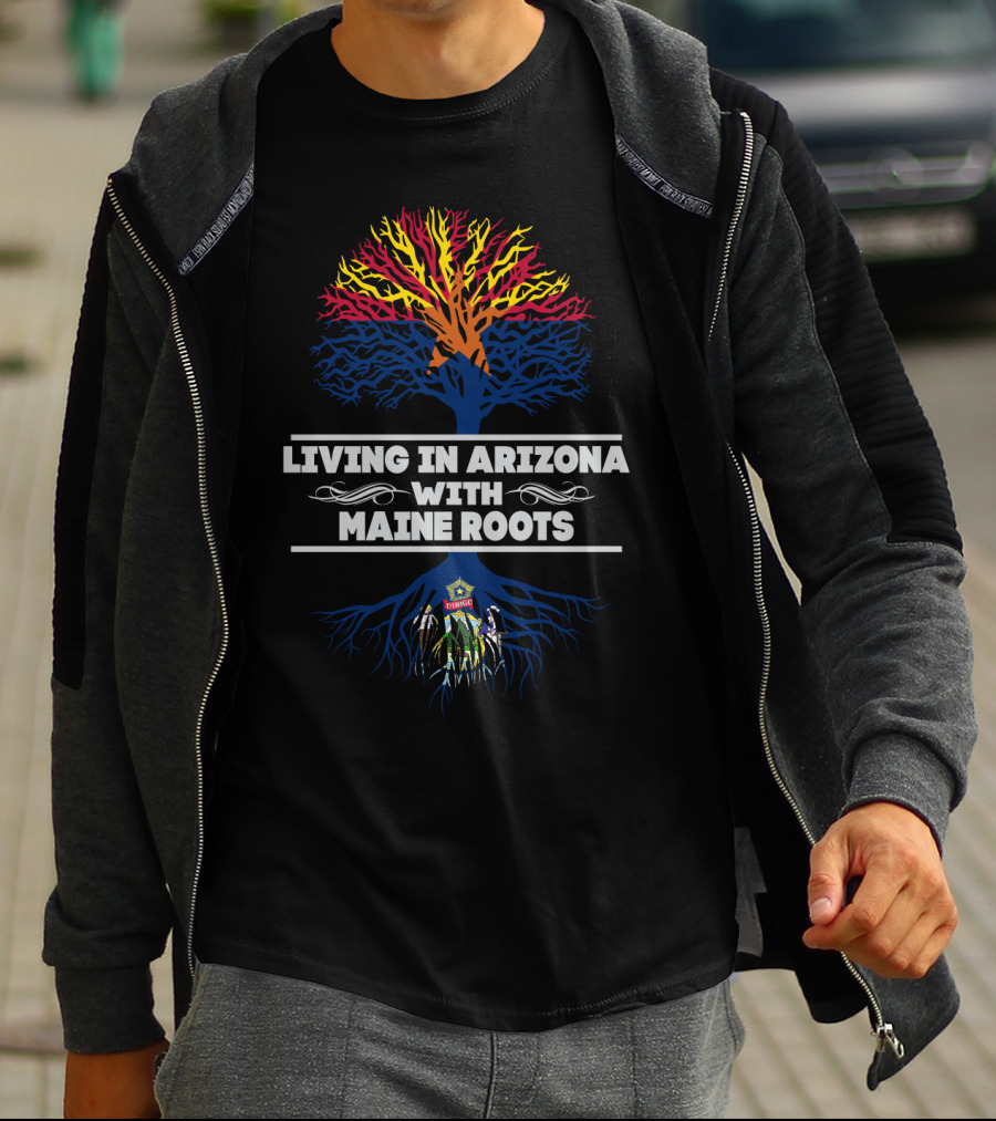 Living In Arizona With Deep Maine Roots And Colorful State Tree T-Shirt