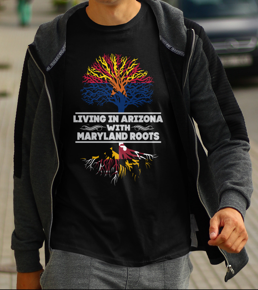 Arizona And Maryland Tree Roots Connection: Living In Arizona With Maryland Roots T-Shirt