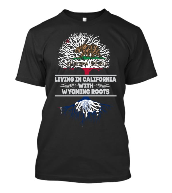 Living In California With Wyoming Roots California Republic Bear Tree T-Shirt