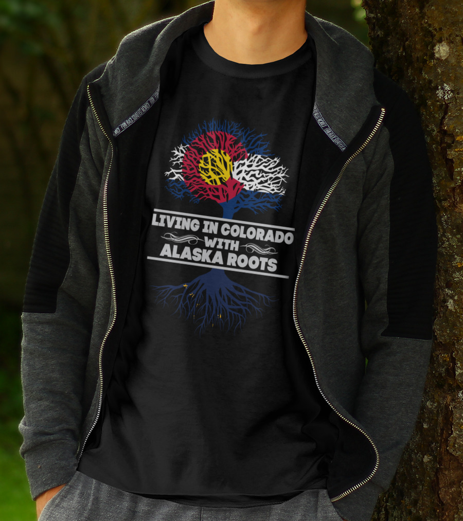 Living In Colorado With Alaska Roots And Colorado Flag Tree T-Shirt