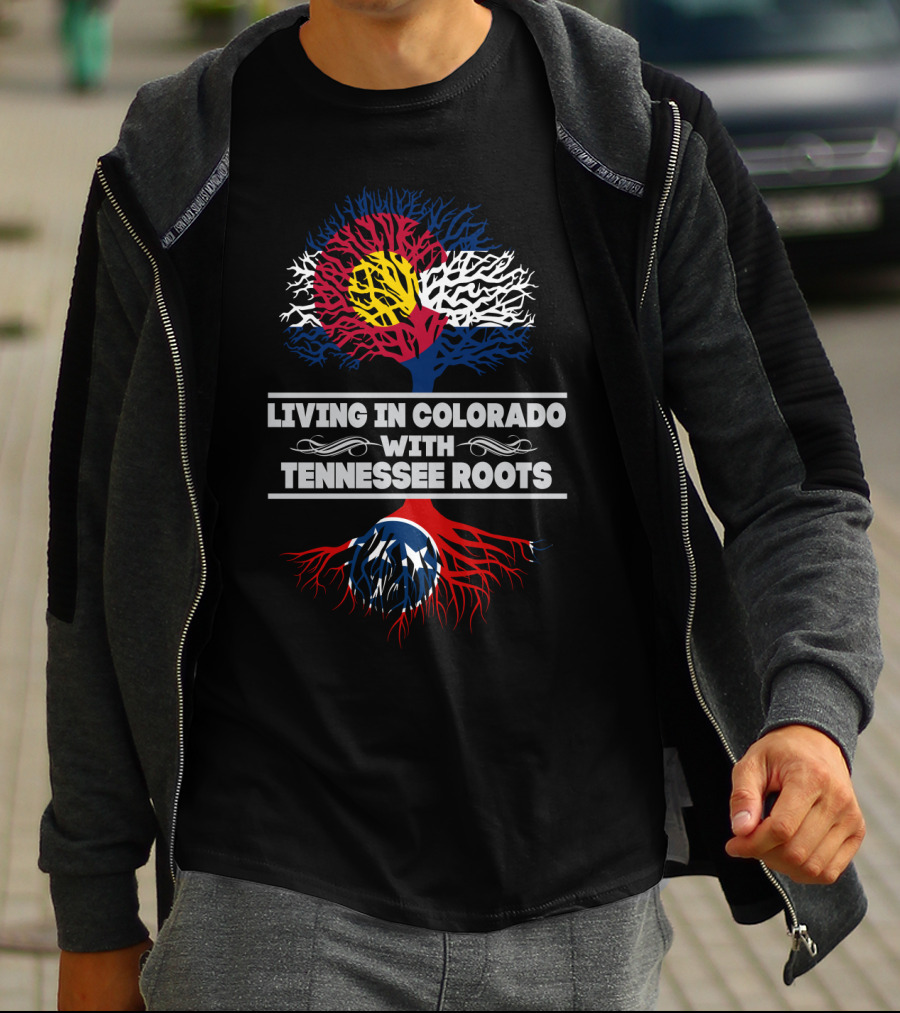 Living In Colorado With Tennessee Roots Colorado Flag Tree Top Tennessee Flag Roots Bottom T-Shirt