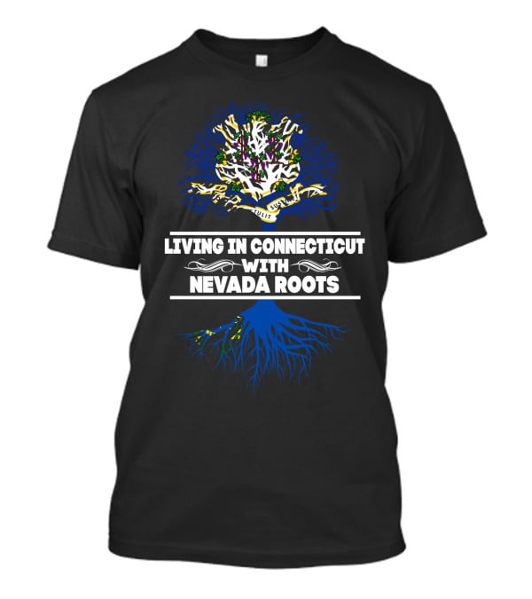 Living In Connecticut Embracing Nevada Roots With Tree Symbolism T-Shirt