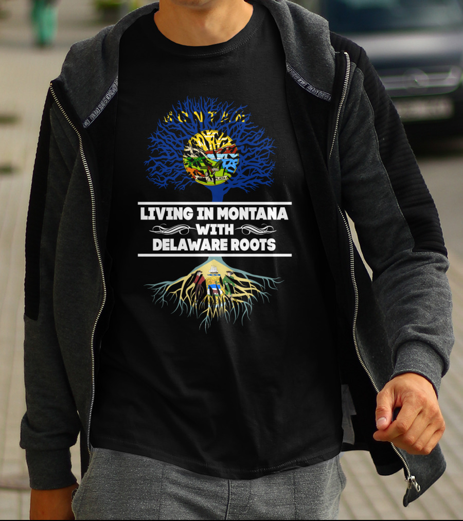 Living In Montana State Pride With Delaware Heritage Tree Roots T-Shirt