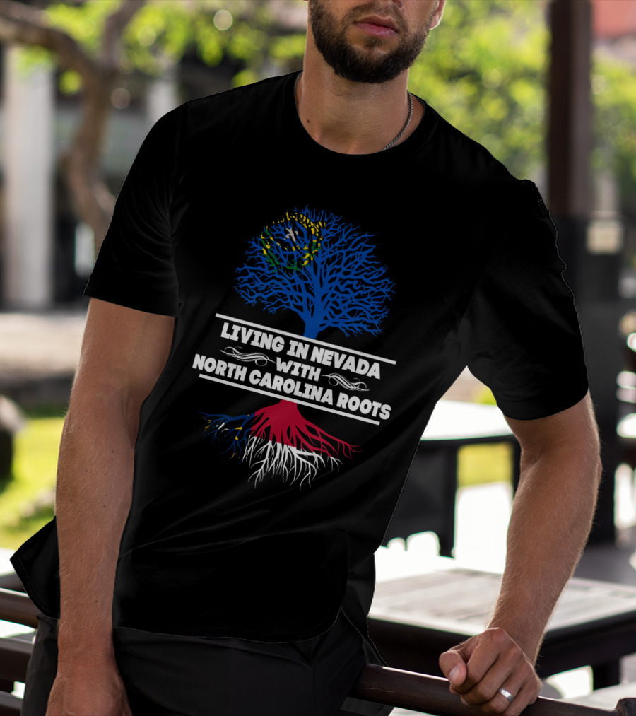 Living In Nevada With North Carolina Roots Tree Design Featuring State Colors T-Shirt
