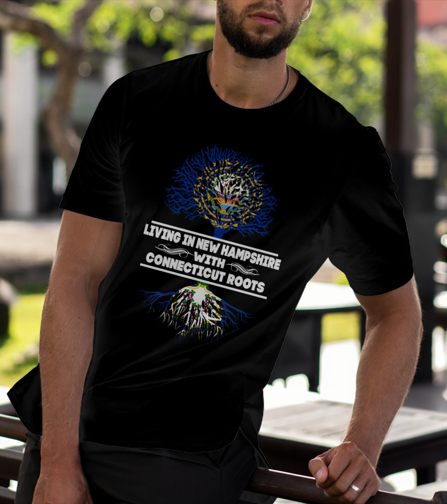 Living In New Hampshire With Strong Connecticut Roots Featuring Tree Imagery And State Flags T-Shirt