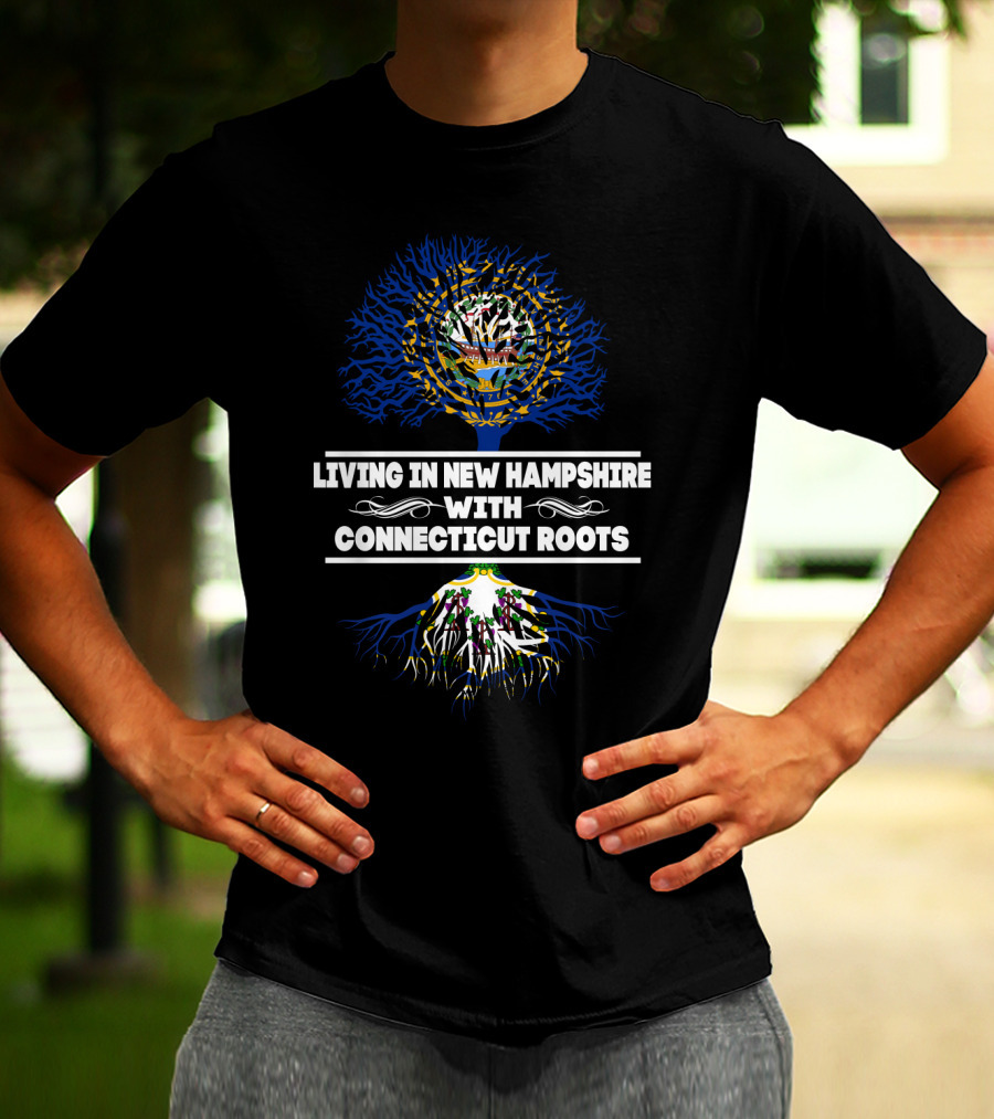 Living In New Hampshire With Strong Connecticut Roots Featuring Tree Imagery And State Flags T-Shirt