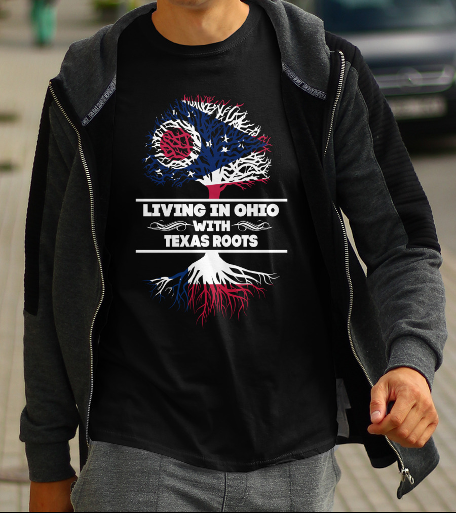Living In Ohio With Texas Roots Ohio Flag And Tree T-Shirt