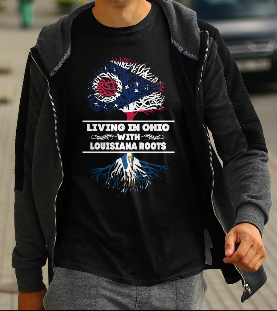 Living In Ohio With Louisiana Roots Ohio Flag Tree Top And Louisiana Roots Below T-Shirt