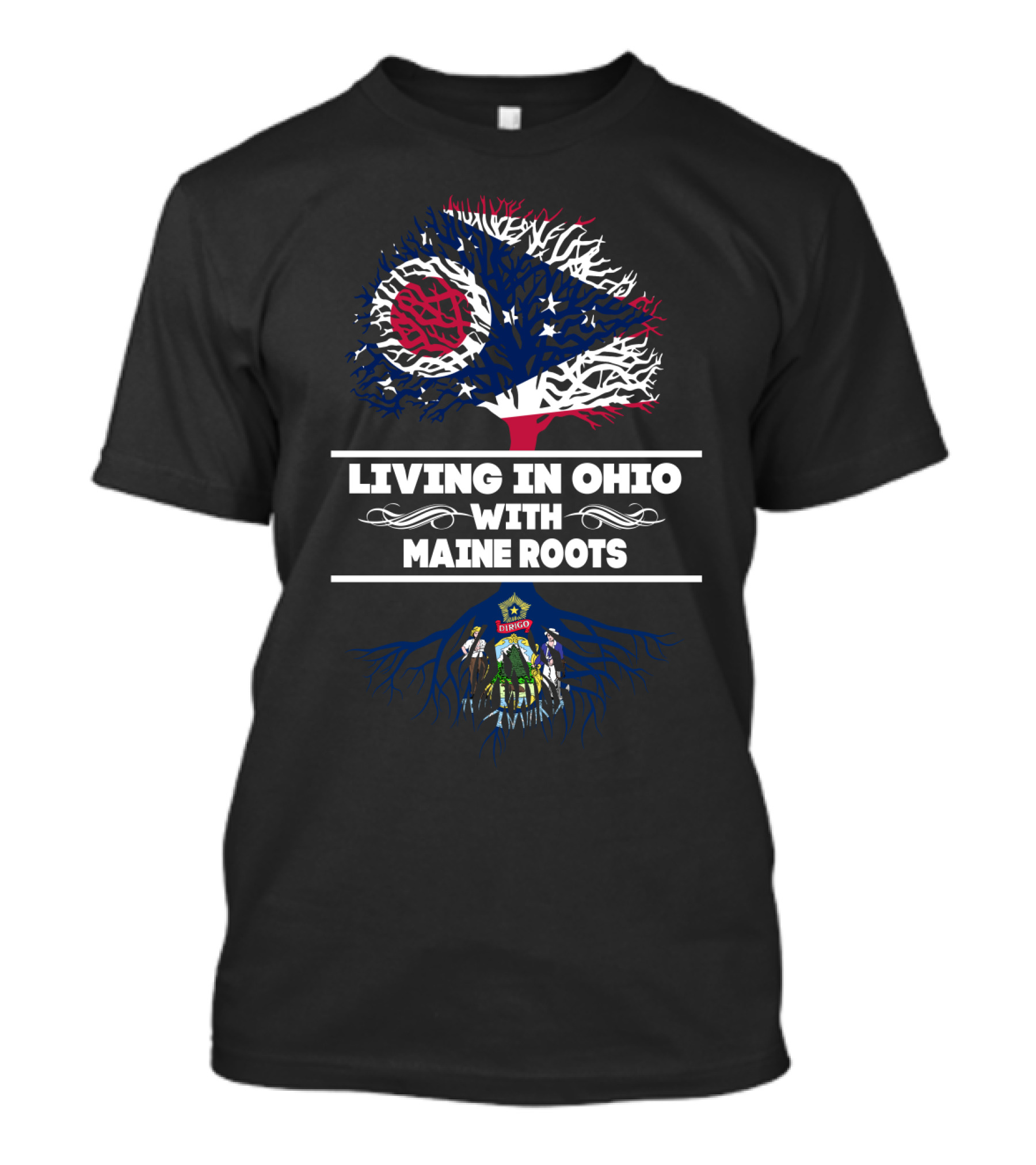 Living In Ohio With Maine Roots Ohio Flag Tree And Maine Emblem Roots T-Shirt