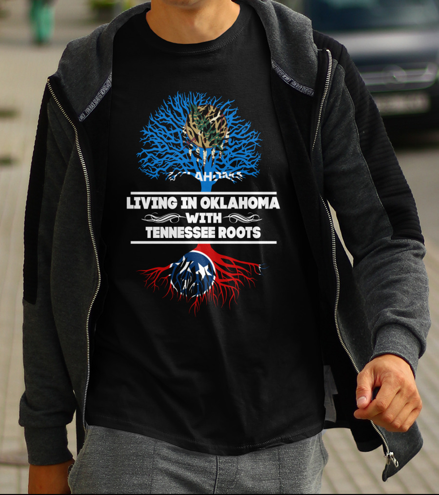 Living In Oklahoma Embracing Tennessee Heritage With State Flag Tree Symbolism T-Shirt