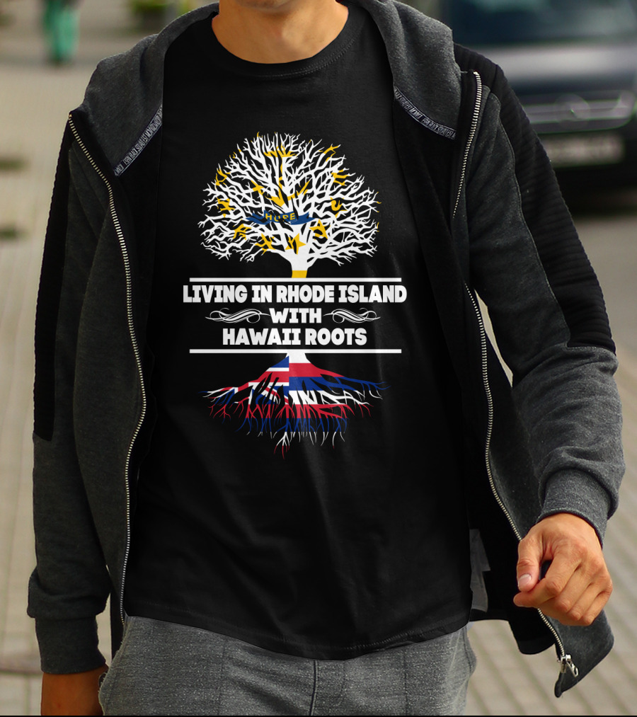Living In Rhode Island Proudly With Strong Hawaii Roots Tree T-Shirt