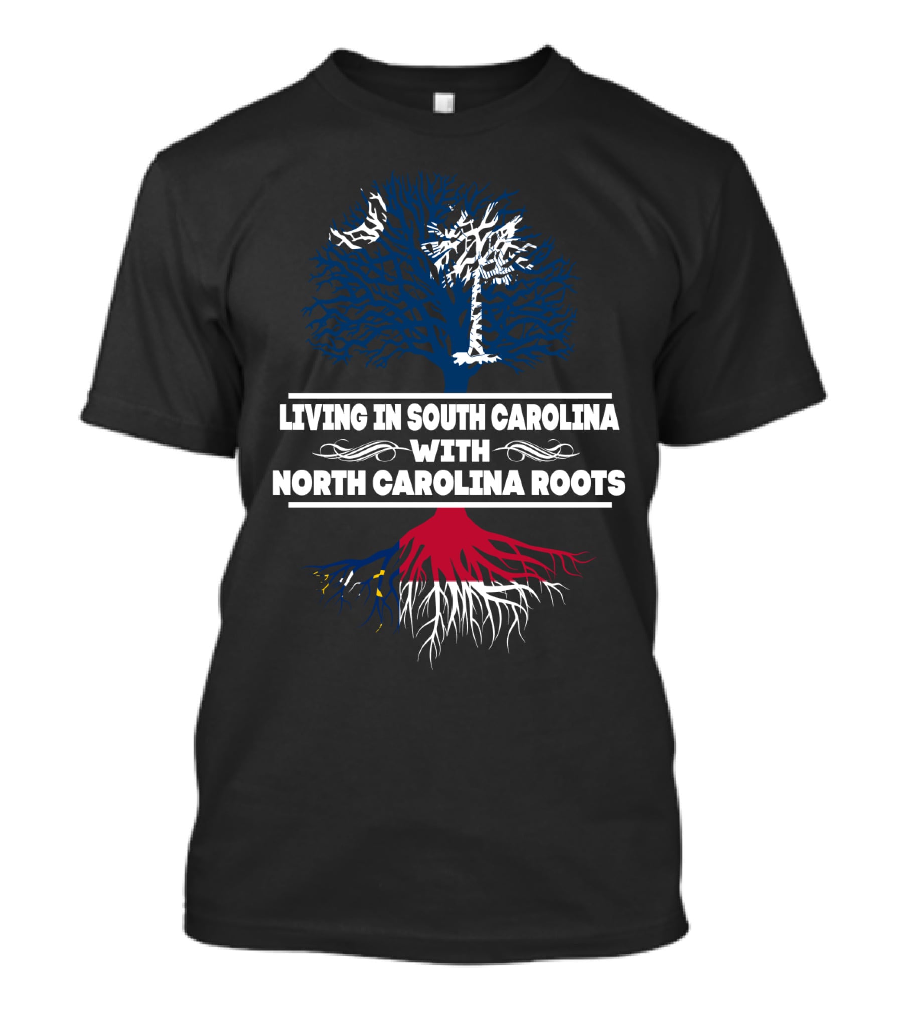 Living In South Carolina With North Carolina Roots Tree Design Featuring State T-Shirt
