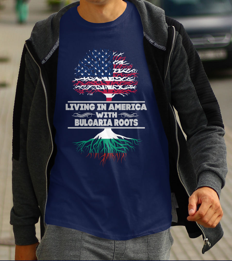 Living IN America With Bulgaria Roots T-Shirt