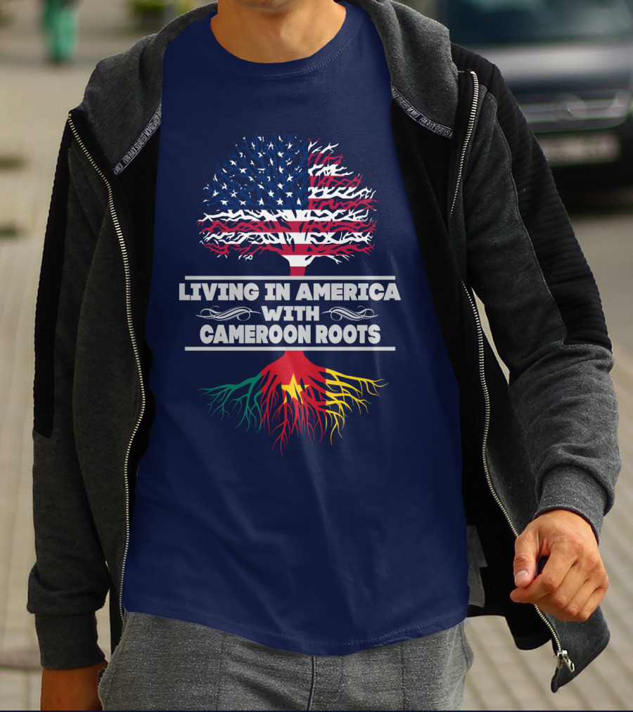 Living IN America With Cameroon Roots T-Shirt