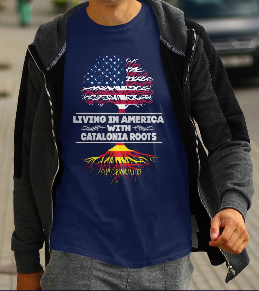 LIVING IN AMERICA WITH CATALONIA ROOTS T-Shirt