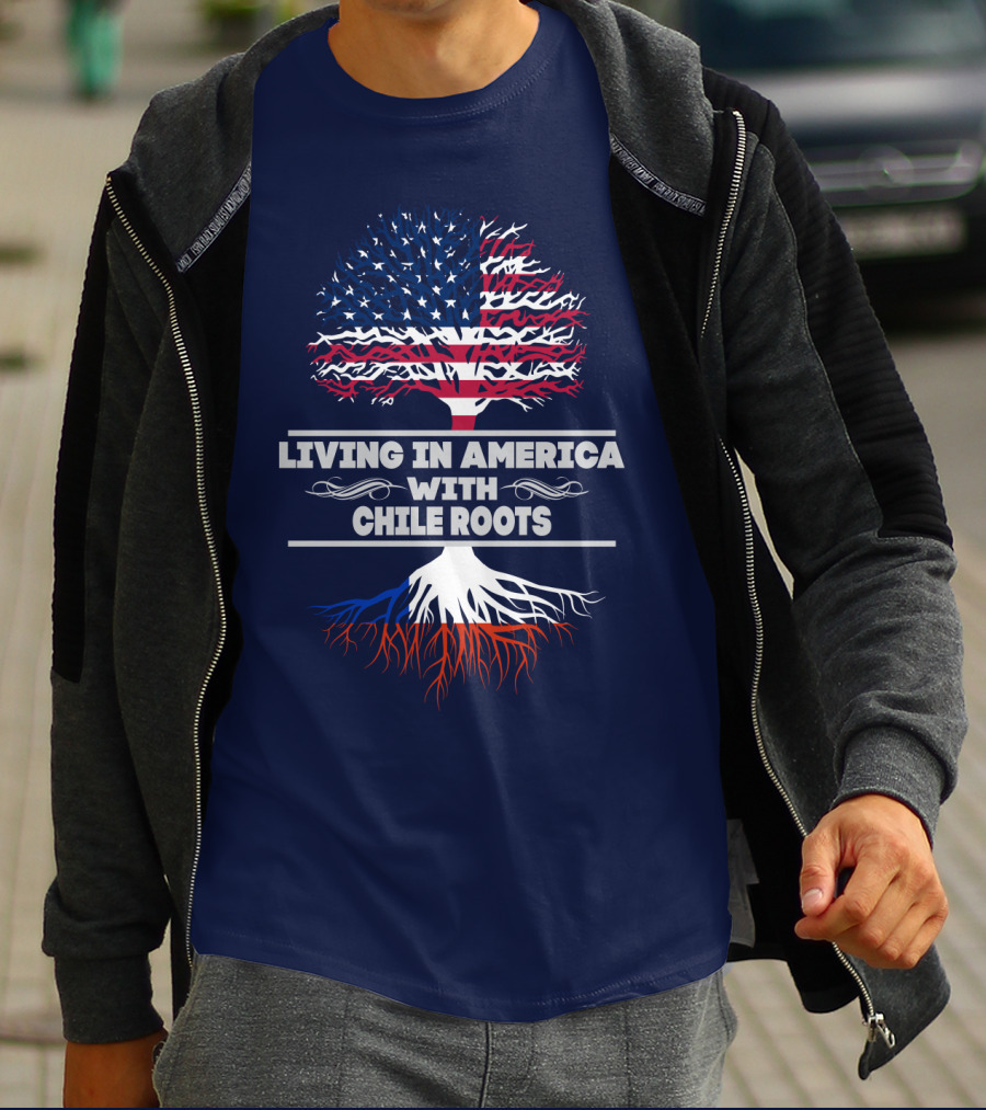 LIVING IN AMERICA WITH CHILE ROOTS T-Shirt