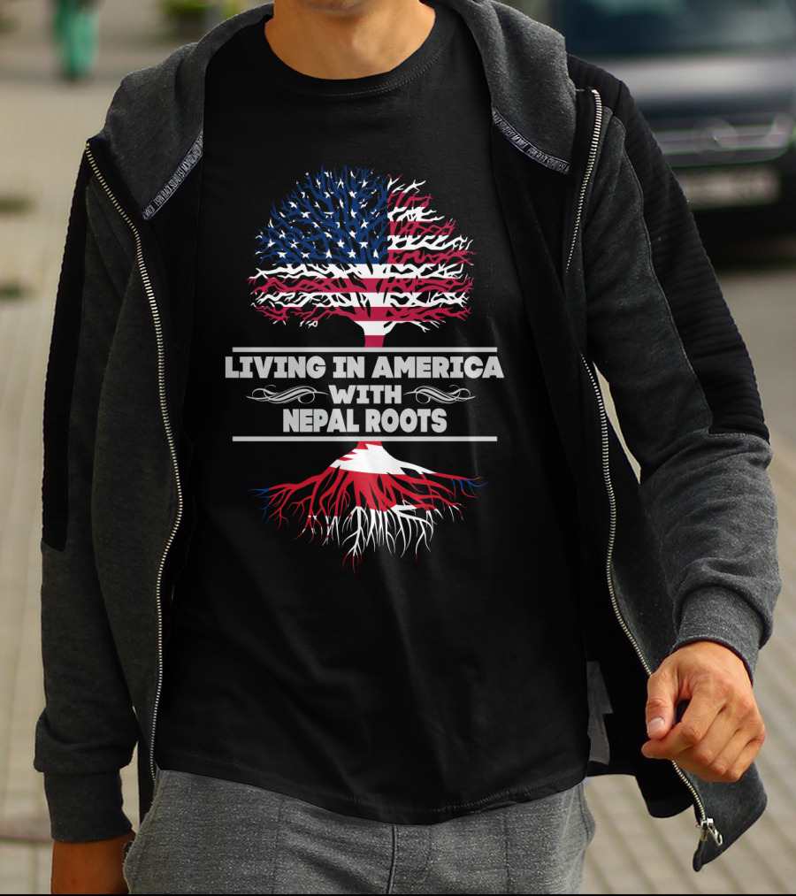 LIVING IN AMERICA WITH NEPAL ROOTS T-Shirt