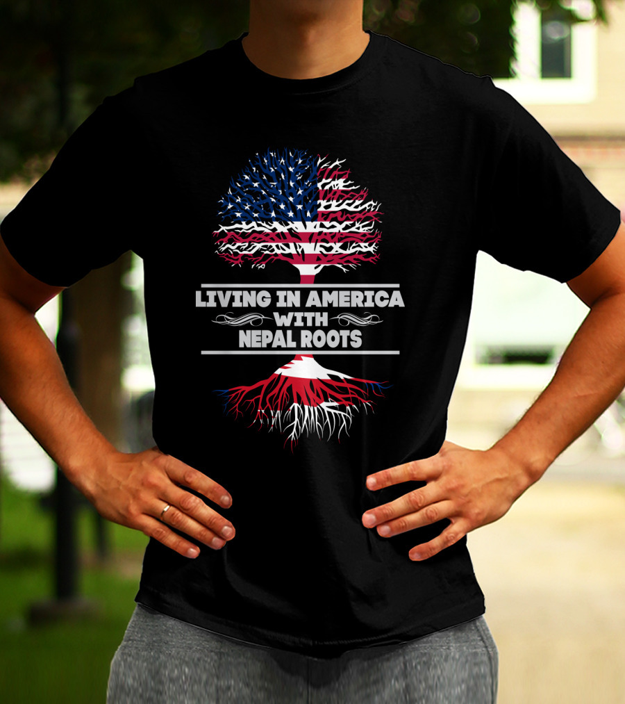 LIVING IN AMERICA WITH NEPAL ROOTS T-Shirt