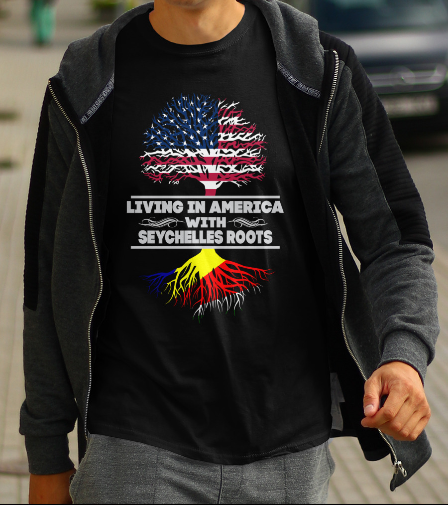 LIVING IN AMERICA WITH SEYCHELLES ROOTS T-Shirt