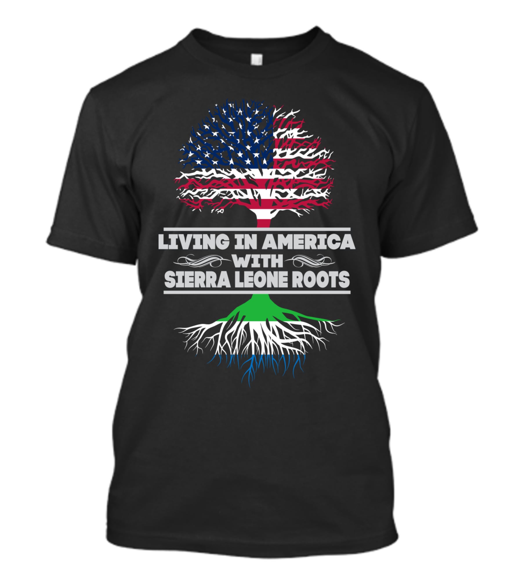 LIVING IN AMERICA WITH SIERRA LEONE ROOTS T-Shirt