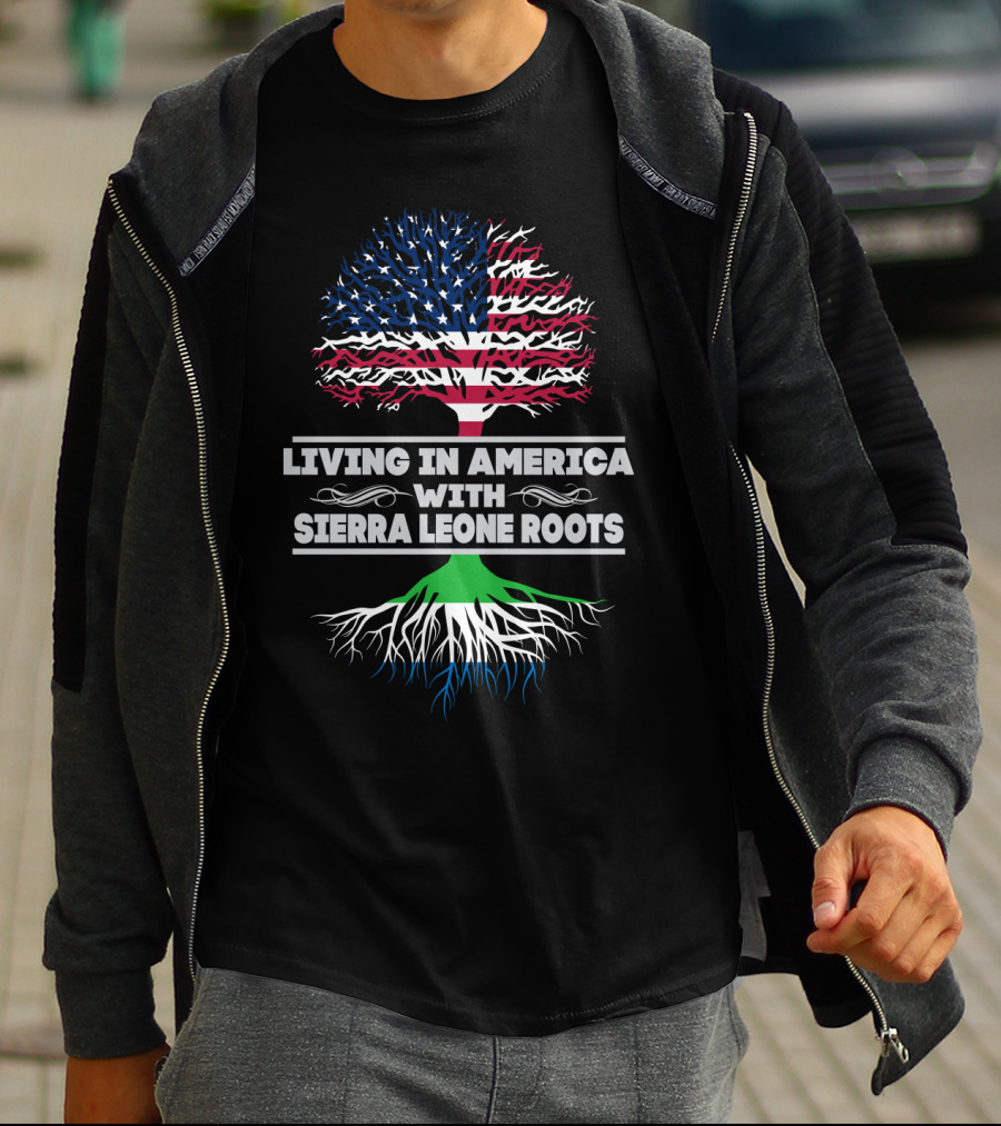 LIVING IN AMERICA WITH SIERRA LEONE ROOTS T-Shirt