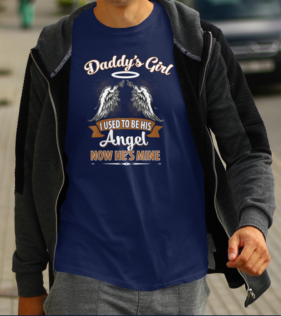Daddy's Girl I Used To Be His Angel Now He's Mine Halo Wings T-Shirt