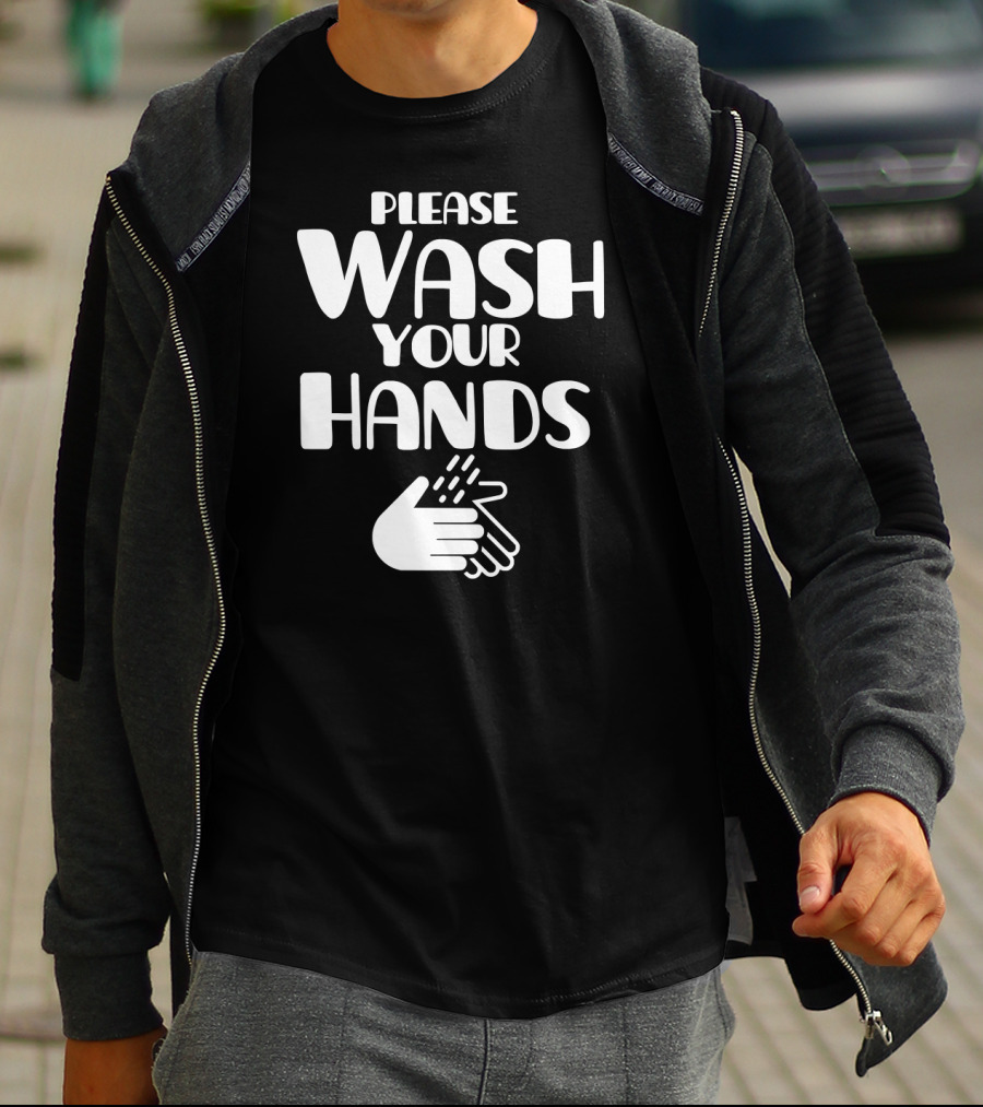 Please Wash Your Hands T-Shirt