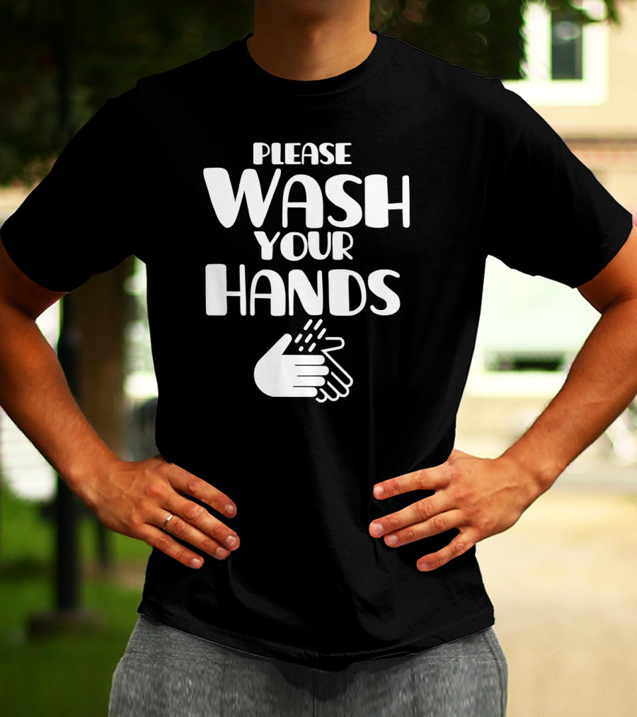 Please Wash Your Hands T-Shirt