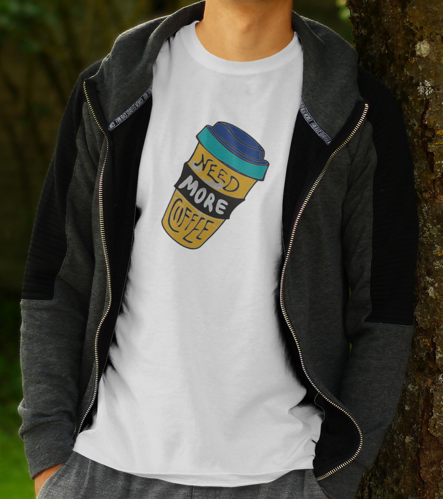 Need More Coffee Cup Funny Expression T-Shirt