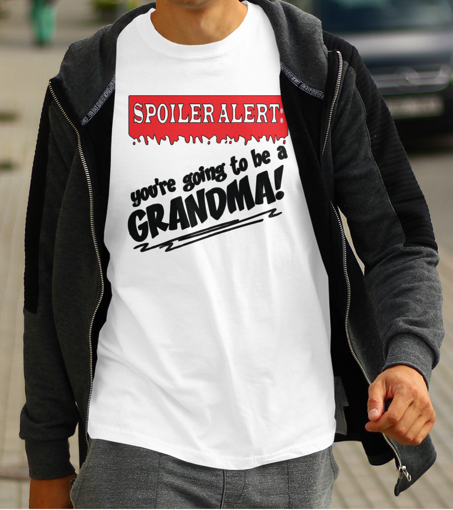 Spoiler Alert You're Going To Be A Grandma T-Shirt
