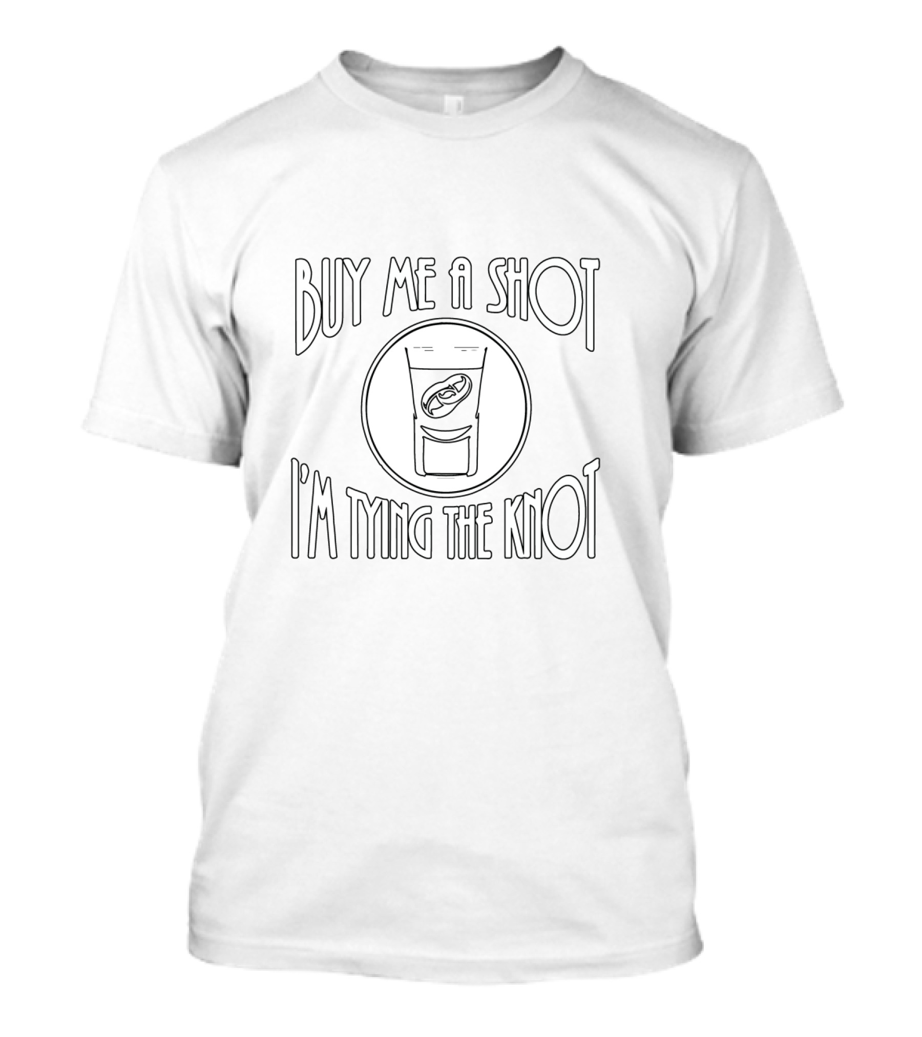 Buy Me A Shot I'm Tying The Knot Stick Man Stick Men Joke Novelty T-Shirt