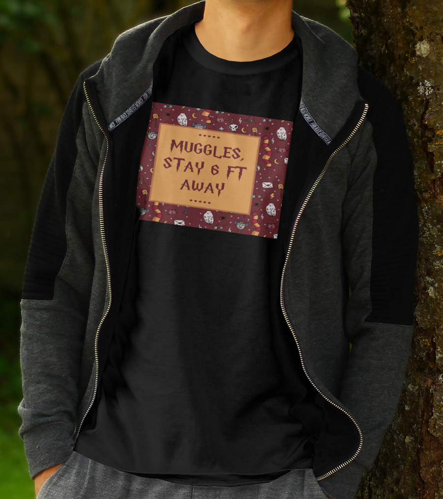 Muggles Stay 6 Ft Away Wizards T-Shirt