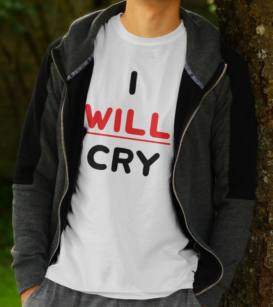 I WILL CRY Bold Statement Underlined Text T-Shirt