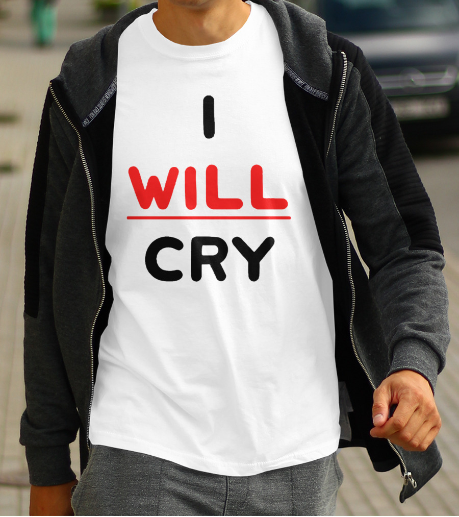 I WILL CRY Bold Statement Underlined Text T-Shirt
