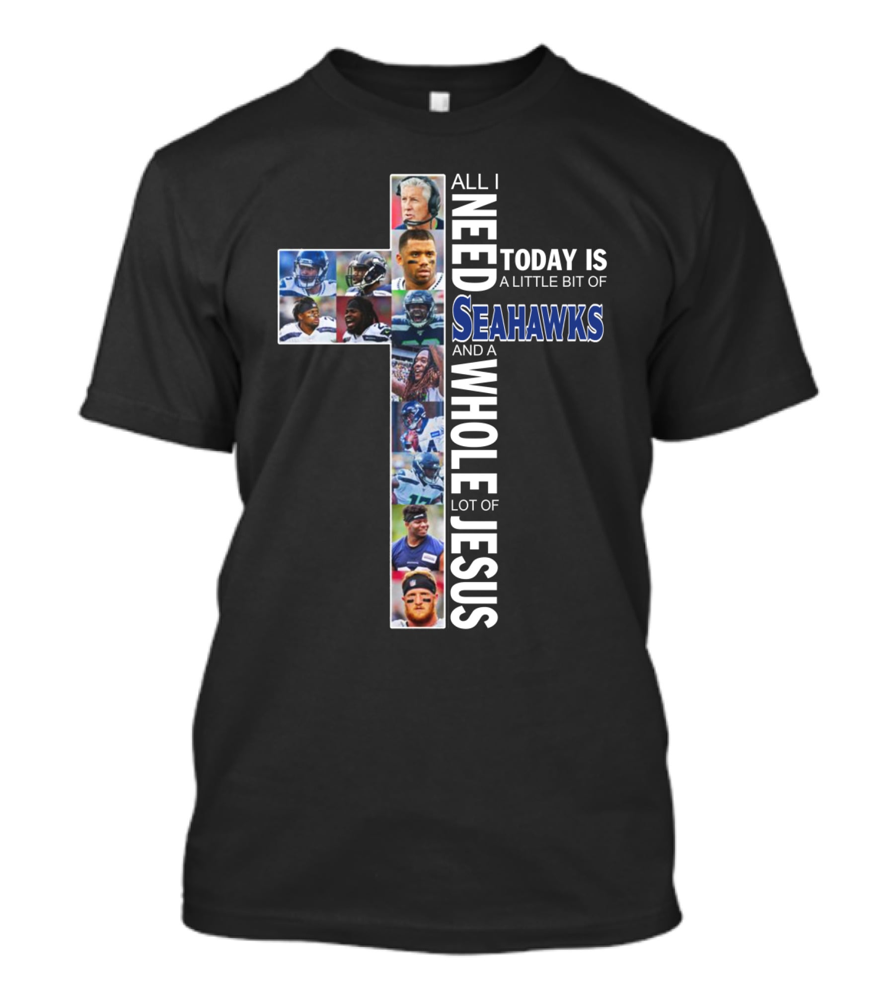 All I Need Today Is A Little Bit Of Seahawks And A Whole Lot Of Jesus T-Shirt