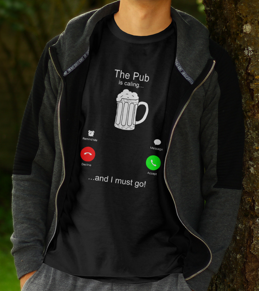 The Pub Is Calling Decline Accept And I Must Go T-Shirt