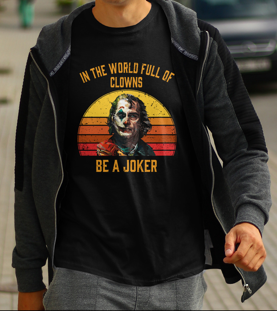 In The World Full Of Clowns Be A Joker Retro Joker T-Shirt