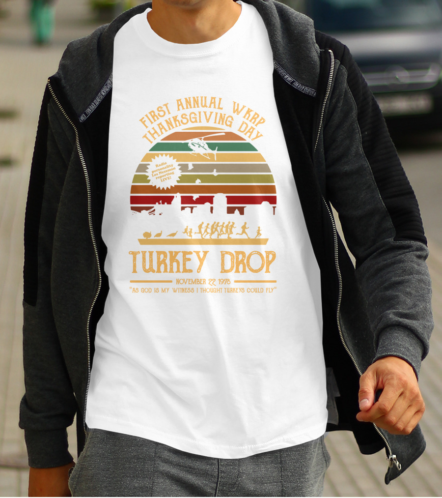 First Annual WKRP Thanksgiving Day Turkey Drop November 22 1978 As God Is My Witness I Thought Turkeys Could Fly T-Shirt