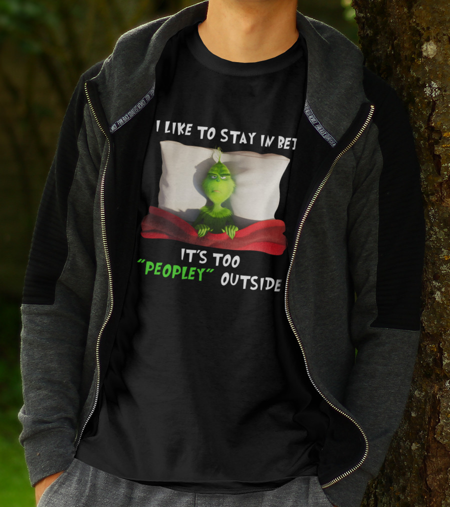 Grinch I Like To Stay In Bed It's Too Peopley Outside Pillow Blanket T-Shirt