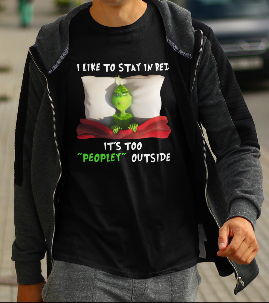 Grinch I Like To Stay In Bed It's Too Peopley Outside Pillow Blanket T-Shirt