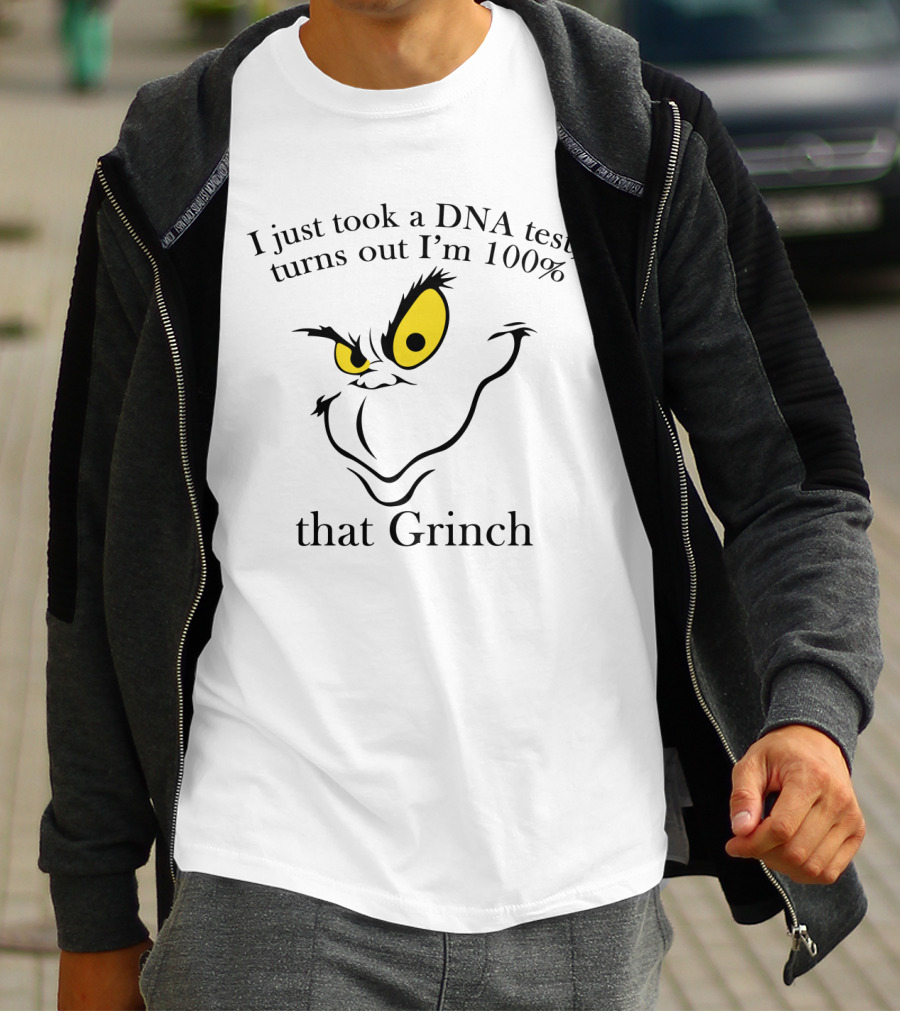 I Just Took A DNA Test Turns Out I'm 100% That Grinch Face With Yellow Eyes T-Shirt