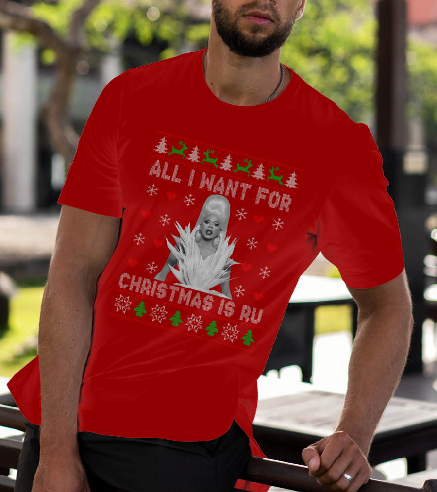 All I Want For Christmas Is Ru T-Shirt