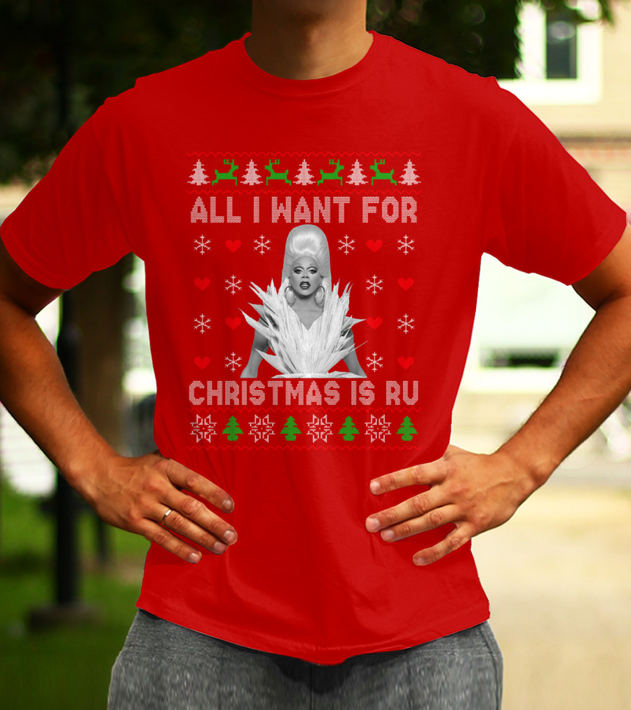 All I Want For Christmas Is Ru T-Shirt