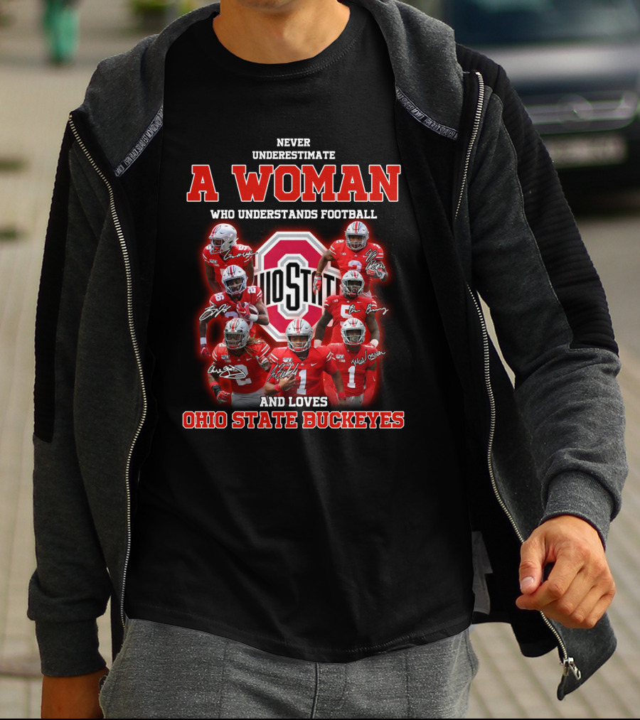 Never Underestimate A Woman Who Understands Football And Loves Ohio State Buckeyes T-Shirt