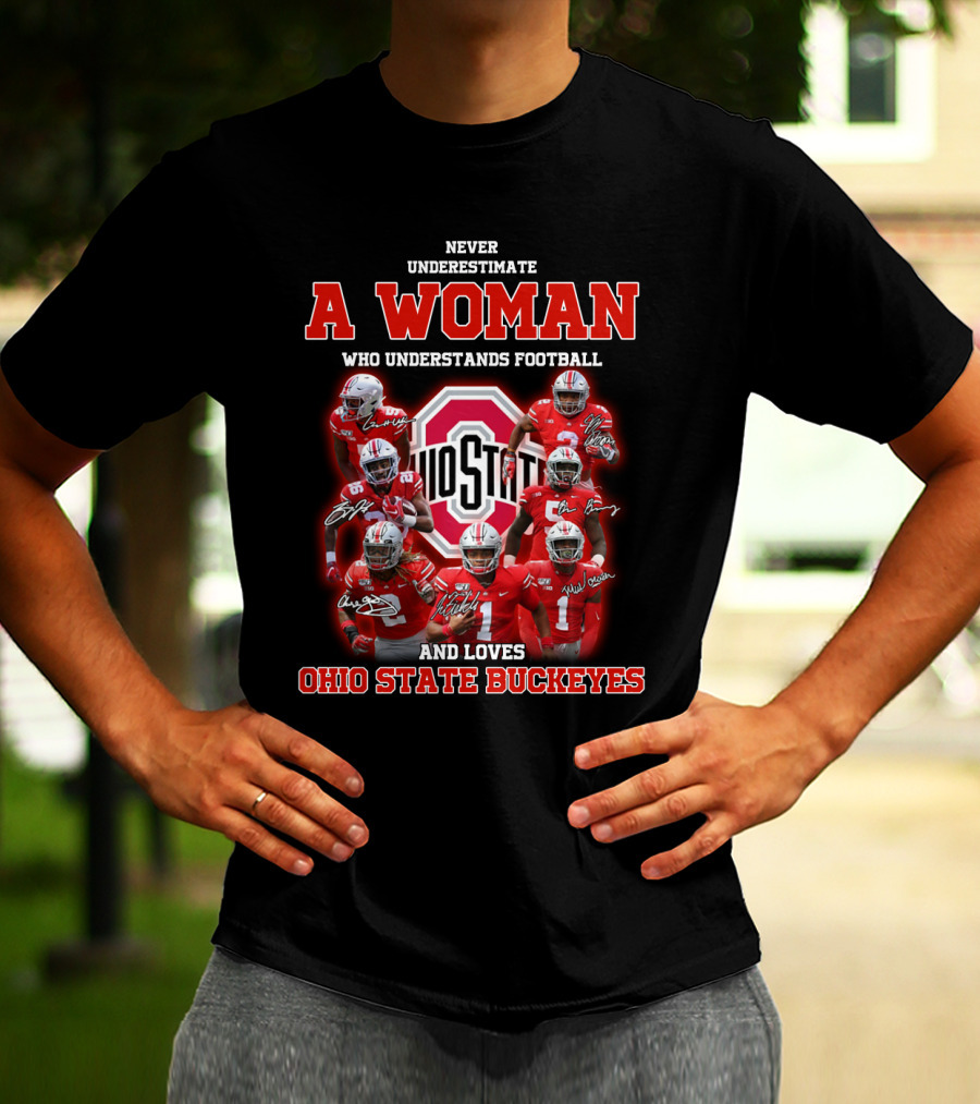 Never Underestimate A Woman Who Understands Football And Loves Ohio State Buckeyes T-Shirt