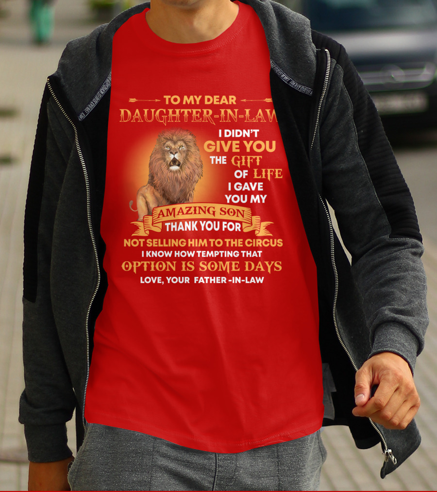 To My Dear Daughter-In-Law Gift Of Life Lion Amazing Son Thank You From Father-In-Law T-Shirt
