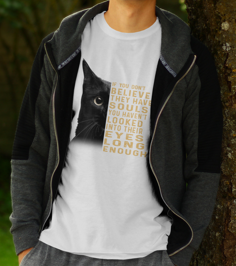 Black Cat If You Don't Believe They Have Souls You Haven't Looked Into Their Eyes Long Enough T-Shirt