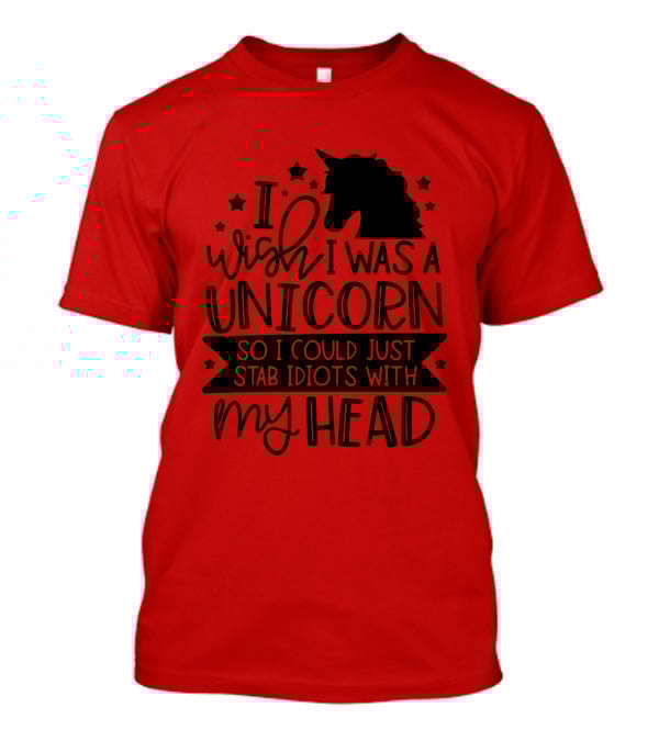 I Wish I Was A Unicorn So I Could Just Stab Idiots With My Head Stars T-Shirt