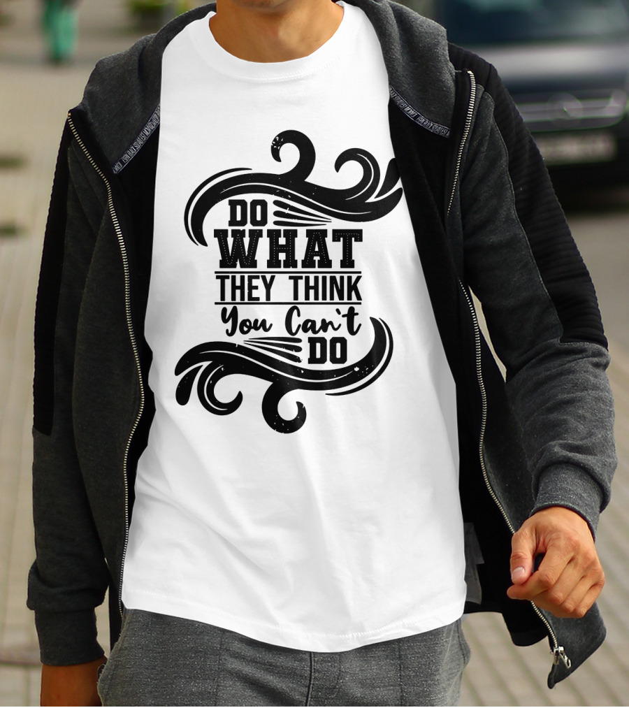 Do What They Think You Can't Do Swirl Motif T-Shirt