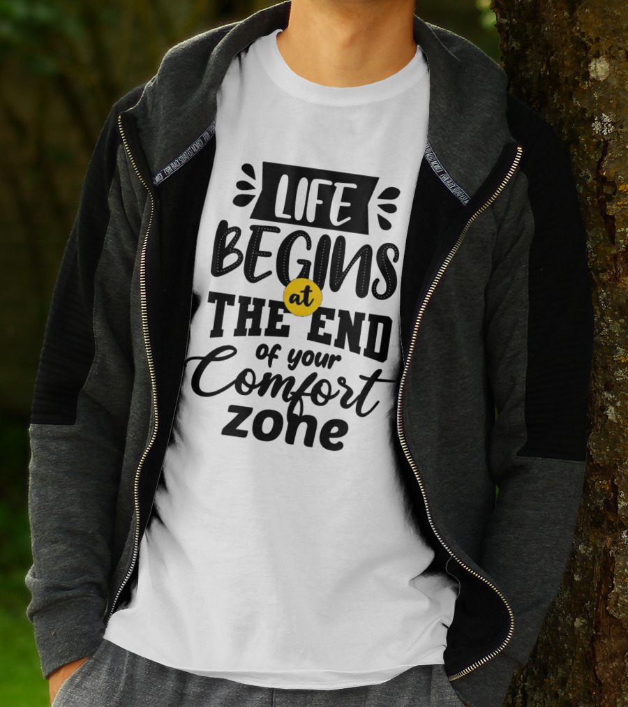 Life Begins At The End Of Your Comfort Zone Motivational Phrase T-Shirt